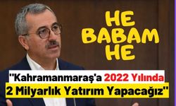 Başkan Güngör'den 2022 yılında Kahramanmaraş'a 2 milyarlık yatırım yapacağız iddiası