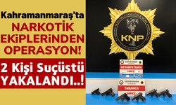 Kahramanmaraş'ta Uyuşturucu Ticareti Yapan 2 Kişi Alışveriş Esnasında Yakalandı!