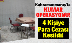 Kahramanmaraş'ta Kumar Oynarken Yakalanan 4 Kişiye 7 Bin 276 Lira Ceza Kesildi!
