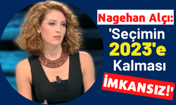 Nagehan Alçı: Seçim 2022 Bitmeden Olacak
