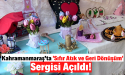 Kahramanmaraş’ta 'sıfır atık ve geri dönüşüm' Sergisi!