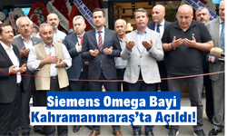 Siemens Omega Bayi Kahramanmaraş’ta Hizmete Açıldı!