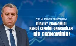 Mahmut Yardımcıoğlu: Türkiye’de ekonomik kriz, yanlış politikalar nedeniyle diğer ülkelerden daha sert yaşandı