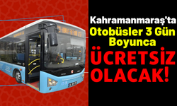 Kahramanmaraş'ta Kurban Bayramı Boyunca Otobüsler Ücretsiz!