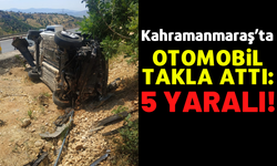 Kahramanmaraş'ta Otomobilin Takla Atması Sonucu 5 Kişi Yaralandı!