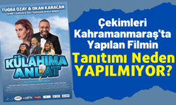 Çekimleri Kahramanmaraş'ta Yapılan 'Külahıma Anlat' Sinema Filminin Tanıtımı Yetersiz Kaldı!