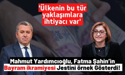 Mahmut Yardımcıoğlu: 'Ülkemizde belediye başkanlığı yapan herkesin Sayın Fatma Şahin’i örnek alması gerek'