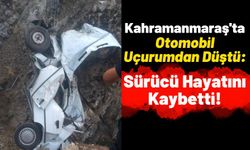 Kahramanmaraş'ta Otomobil Uçurumdan Yuvarlandı: 1 Ölü