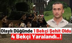 Düğünde Ortalık Savaş Alanına Döndü: 1 Bekçi Şehit Oldu, 4 Bekçi Yaralandı!