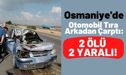 Osmaniye'de Feci Kaza: 2 Ölü 2 Yaralı!