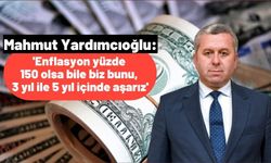 Mahmut Yardımcıoğlu: 'Ekonomi ne ya aç dururuz, bulgur pilavı ile cacığı yeriz, kimseye eyvallah etmeyiz'