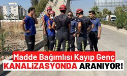 Antalya'da Madde Bağımlısı Kayıp Genç İçin Kanalizasyon Hattında Arama Çalışması Başlatıldı!