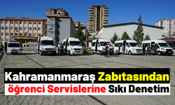 Kahramanmaraş'ta Zabıta Ekipleri Okul Servislerini Denetliyor!