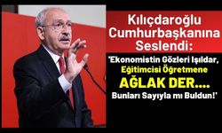 Kemal Kılıçdaroğlu Erdoğan'a Seslendi: 'Bunları sayıyla mı buldun?'