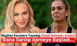 Nagihan Karadere 12 Yaşındayken Uğradığı Cinsel İstismarı Gözyaşlarıyla Anlattı!