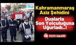 Şehit Jandarma Uzman Çavuş Kürşat Sert Kahramanmaraş'ta Ebediyete Uğurlandı!