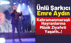 Ünlü Rock Müzik Sanatçısı Emre Aydın, Kahramanmaraş'ta Konser Verdi!