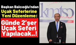 Başkan Balcıoğlu: 'Hem Türk Hava Yollarıyla hem de Pegasus Hava Yolları’yla görüşmelerimizi tamamladık'