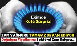 Ekim Zam Yağmuruyla Başladı: Doğalgaz Fiyatları Uçuşa Geçti!