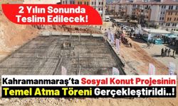 Kahramanmaraş’ta 2 Yılda Tamamlanacak Olan 210 Konutun İnşasına Başlandı!