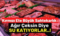 Kırmızı Ette Büyük Hile: Ağır Göstermek İçin ‘Tazyikli Su’ Sıkıyorlar!