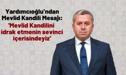 Mahmut Yardımcıoğlu: 'İnsanlığa bir hediye olan Peygamber Efendimiz Hz. Muhammed’i salat ve selam ile anıyoruz'