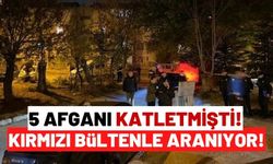 Ankara'da Uykularında Katledilen 5 Afgan'ın Katil Zanlısı Belli Oldu!