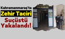 Kahramanmaraş'ta Suçüstü Yakalanan Uyuşturucu Taciri Tutuklandı!