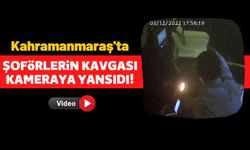 Kahramanmaraş'ta Öfkeli Sürücülerin Yol Verme Tartışması Kameraya Yansıdı!