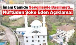 Karısı Tarafından Camide Sevgilisiyle Basılmıştı: Müftü 'dini nikahları var mı araştırıyoruz' Dedi!