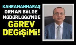 Kahramanmaraş Orman Bölge Müdürü Değişti: Mustafa Koç Görevden Alındı!