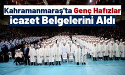 Kahramanmaraş'ta Hafızlık Eğitimini Tamamlayan 600 Öğrenci İcazet Belgelerini Aldı
