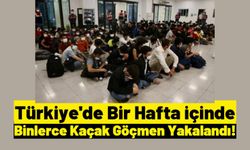Son Bir Haftada Türkiye'de 4 Bin 355 Kaçak Göçmen Yakalandı!
