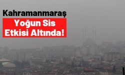 Kahramanmaraş'ta Sis Etkili Oluyor!