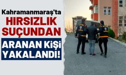 Kahramanmaraş'ta 10 Yıl 10 Ay Hüküm Giymiş Firari Hırsız Yakalandı!