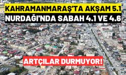Gece 5.1'le sallanan Kahramanmaraş ve çevresi sabah depremlerle uyandı
