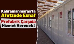 Kahramanmaraş'ta Ticaretin Canlanması İçin Yeni Çarşılar İnşa Ediliyor!