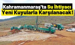 Kahramanmaraş'ta Acil Su İhtiyacı: Yeni Kuyular Açılıyor!