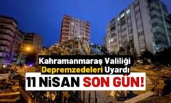 Kahramanmaraş Valiliği'nden hasarlı binalara itiraz açıklaması! 11 Nisan'da sona eriyor