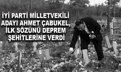 Ahmet Çabukel Kapıçam'da Deprem Şehitlerini Ziyaret Etti!
