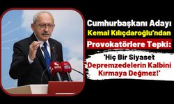 Cumhurbaşkanı Adayı Kılıçdaroğlu Depremzedelere Saldırıyı Kınadı!