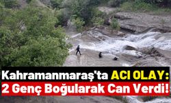 Kahramanmaraş'ta Serinlemek İsteyen 2 Gencin Suda Cansız Bedeni Bulundu!