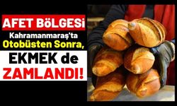 Deprem Bölgesi Kahramanmaraş'ta Somun Ekmek 5 Lira Oldu!
