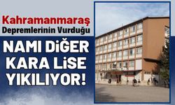 Kahramanmaraş Anadolu Lisesi Yıkım İçin Hazırlanıyor!