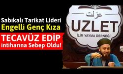 Tarikat Lideri Engelli Genç Kıza Tecavüz Etti, Ölümüne Neden Oldu!