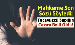 16 Yaşındaki Genç Kızı İstismar Etti, 26 Yıla Mahkum Edildi!