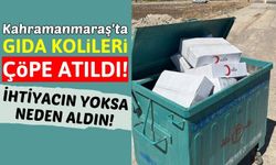 Kahramanmaraş'ta Rezalet Görüntüler: Yiyecek Dolu Koliler Çöpe Atıldı!