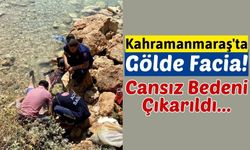 Kahramanmaraş'ta 23 Yaşındaki Genç Gölde Boğuldu!