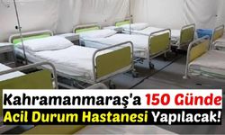 Kahramanmaraş'ta 'Merkez Acil Durum Hastanesi' İhaleye Çıkıyor!