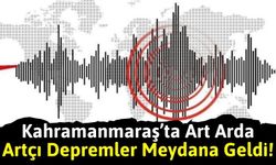 Kahramanmaraş'ta Gece Yarısından İtibaren 11 Artçı Deprem Yaşandı!